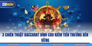3 chien thuat baccarat dinh cao kiem tien thuong ben vung
