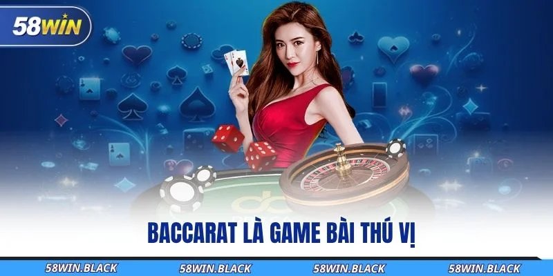 Baccarat 58Win – Sổ Tay Đánh Bài Cho Người Mới 1 baccarat-la-game-bai-thu-vi