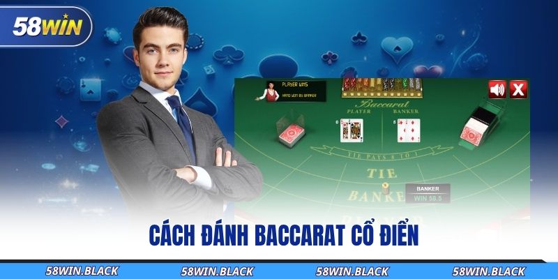 Chiến Thuật Baccarat 58Win Đỉnh Cao - Kiếm Tiền Thưởng Bền Vững 3 cach-danh-baccarat-co-dien
