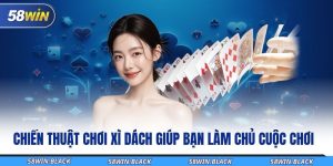 chien thuat choi xi dach giup ban lam chu cuoc choi