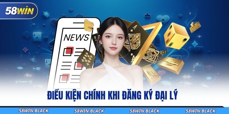 dieu-kien-chinh-khi-dang-ky-dai-ly