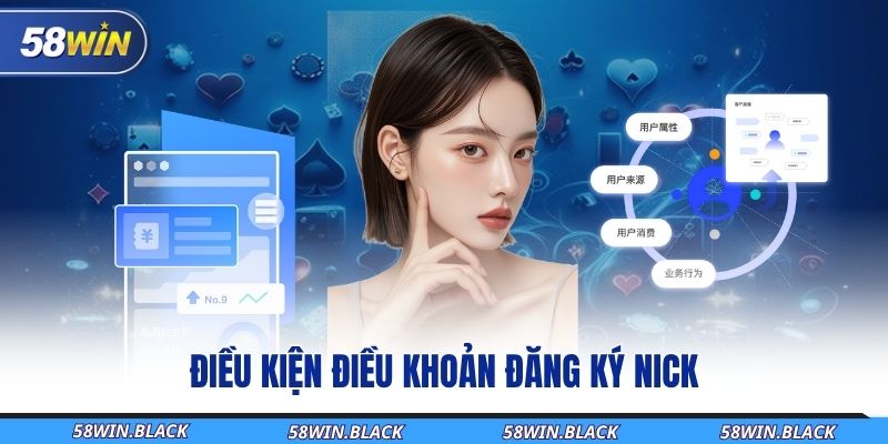 Hướng Dẫn Tạo Tài Khoản 58WIN Chuẩn Chỉnh Cho Người Mới Bắt Đầu 1 dieu-kien-dieu-khoan-dang-ky-nick