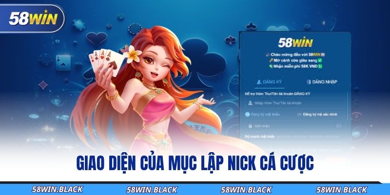 Hướng Dẫn Tạo Tài Khoản 58WIN Chuẩn Chỉnh Cho Người Mới Bắt Đầu 2 giao-dien-cua-muc-lap-nick-ca-cuoc