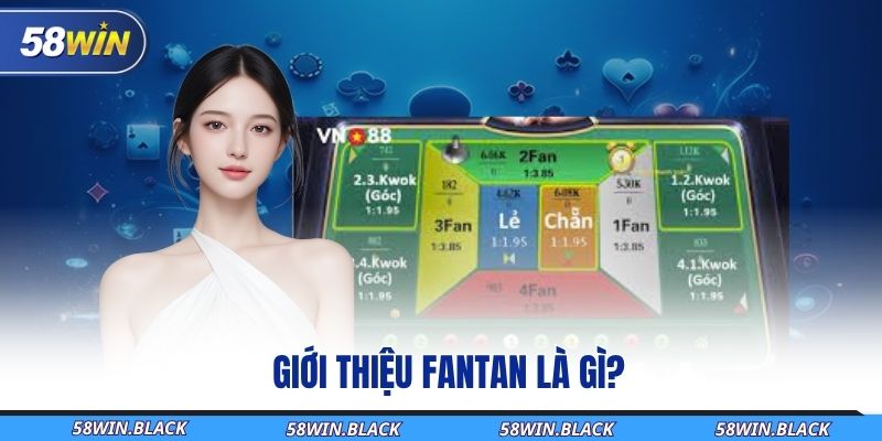 gioi-thieu-fantan-la-gi
