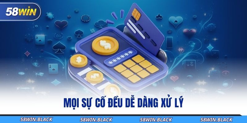 Cách Nạp Tiền 58WIN Mới Nhất Và Quy Trình Giao Dịch Đơn Giản 3 moi-su-co-deu-de-dang-xu-ly