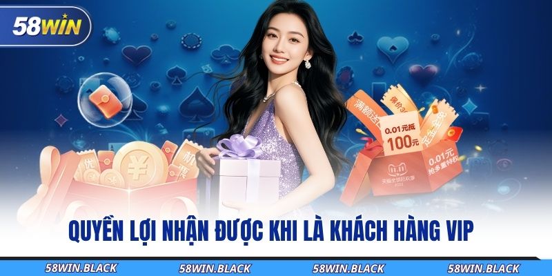 Trở Thành Hội Viên VIP 58WIN Và Nhận Ưu Đãi Độc Quyền Hấp Dẫn 3 quyen-loi-nhan-duoc-khi-la-khach-hang-vip