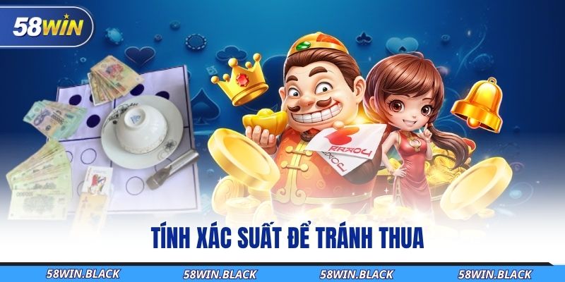 Mẹo Đánh Xóc Đĩa Bất Bại 5 Phút Ôm Sạch Phần Thưởng Lớn 2 tinh-xac-suat-de-tranh-thua