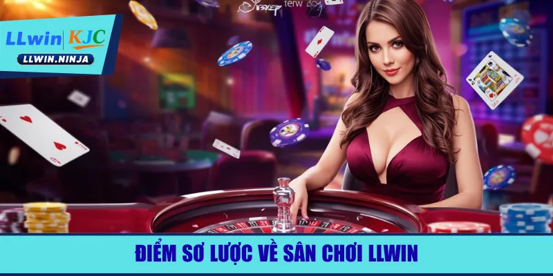 LLwin Điểm Chơi Trực Tuyến Chất Lượng Top Đầu Châu Á 1 Điểm sơ lược về sân chơi LLwin